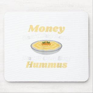 Funny Hummus T Shirt - Money Can't Buy Love  Mouse Mat