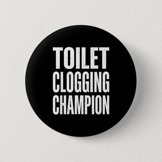 Funny Humor Bathroom Joke Toilet Clogging Chamon  6 Cm Round Badge (Front)