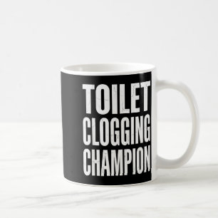 Funny Humor Bathroom Joke Toilet Clogging Chamon Coffee Mug