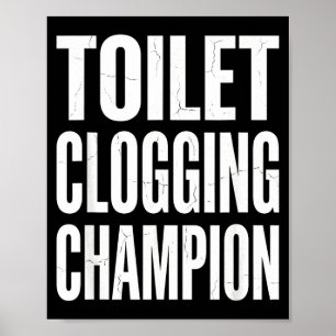 Funny Humor Bathroom Joke Toilet Clogging Chamon Poster