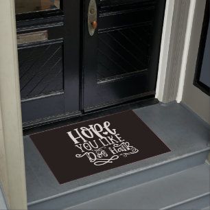 Funny Humor - Hope You Like Dog Hair Doormat