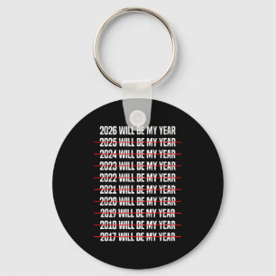 Funny Humor New Years Eve 2026 Will Be My Year Key Ring