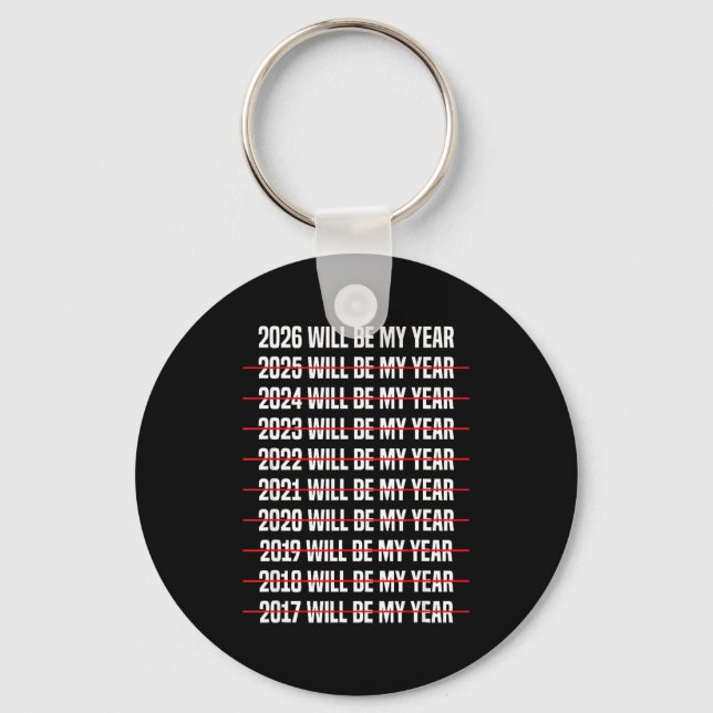 Funny Humor New Years Eve 2026 Will Be My Year  Key Ring (Front)