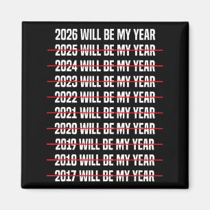 Funny Humor New Years Eve 2026 Will Be My Year  Magnet