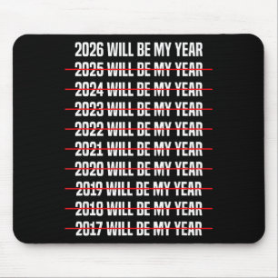 Funny Humor New Years Eve 2026 Will Be My Year  Mouse Mat