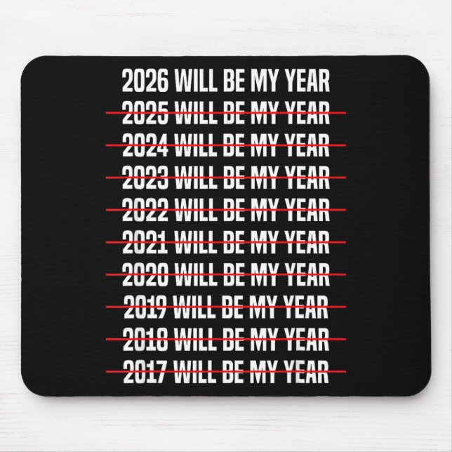 Funny Humor New Years Eve 2026 Will Be My Year  Mouse Mat (Front)
