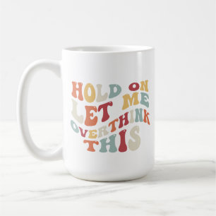 Funny Humor Quirky Playful Overthinking Retro Coffee Mug