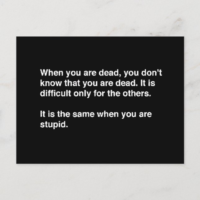 FUNNY HUMOR QUOTES DEAD STUPID LAUGHS INSULTS COMM POSTCARD (Front)