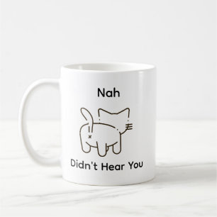Funny Humor Sarcasm Cat Doodle Didn't Hear Clean Coffee Mug