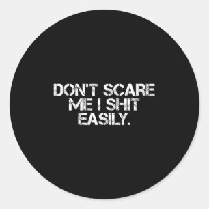 Funny Humor Sarcastic Quote _ Don't E Me I Easily  Classic Round Sticker