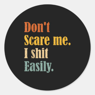 Funny Humor Sarcastic Quote _ Don't E Me I Easily  Classic Round Sticker