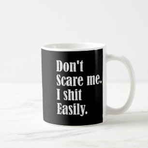 Funny Humor Sarcastic Quote _ Don't E Me I Easily  Coffee Mug
