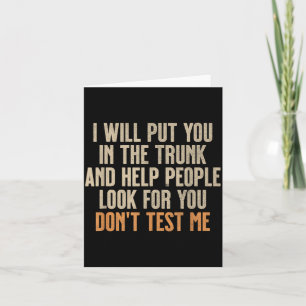Funny Humour Adult Quote - Put In The Trunk Card