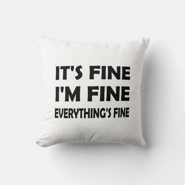 Funny Humour – Everything’s Fine, It’s Fine Cushion (Front)