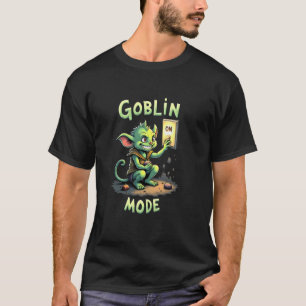 Funny Humour Goblin Mode On Goblins T-Shirt