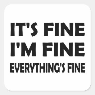 Funny Humour – It’s Fine, I’m Fine, Everything Is Square Sticker