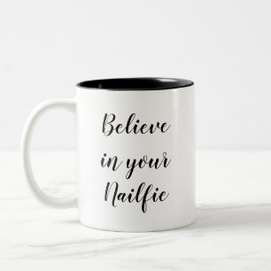 Funny Humour Quote Gift Believe in Your Nailfie Ga Two-Tone Coffee Mug