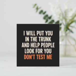 Funny Humour Quote I Will Put You in The Trunk  Invitation