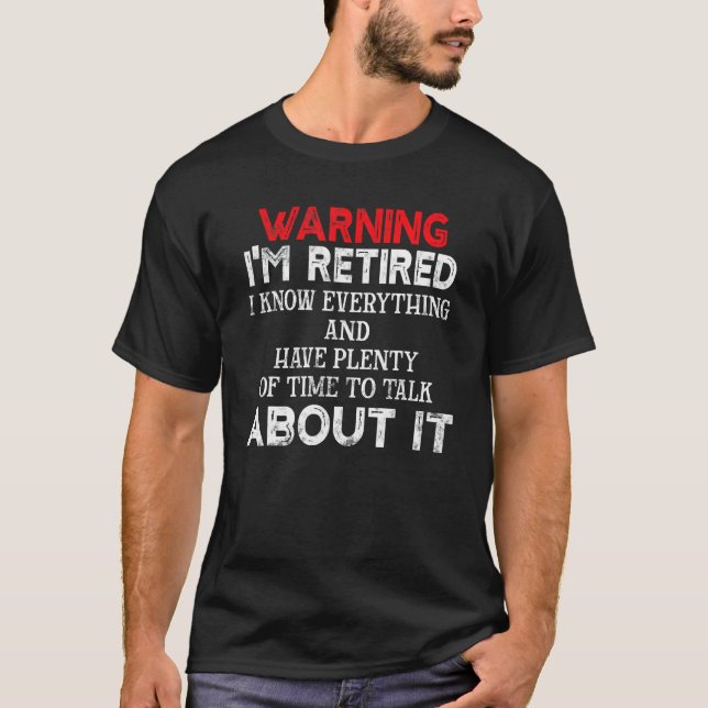 Funny Humour Retirement Joke Warning I'm Retired G T-Shirt (Front)