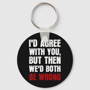 Funny Humour Sarcastic Introvert Quote Id Agree Key Ring