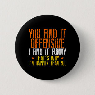Funny Humour Sarcastic Offensive Happy Feeling 6 Cm Round Badge