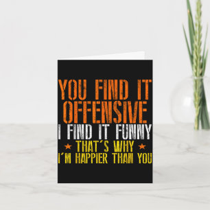 Funny humour sarcastic offensive happy feeling card