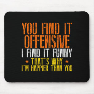 Funny Humour Sarcastic Offensive Happy Feeling Mouse Mat
