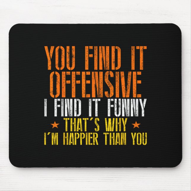 Funny Humour Sarcastic Offensive Happy Feeling Mouse Mat (Front)