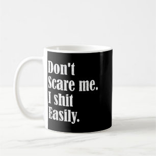 Funny Humour Sarcastic Quote _ Dont Scare Easily Coffee Mug