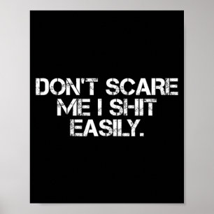 Funny Humour Sarcastic Quote _ Dont Scare Easily Poster