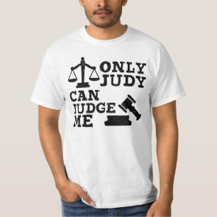 Funny Humour saying, Only Judy Can Judge Me justic T-Shirt