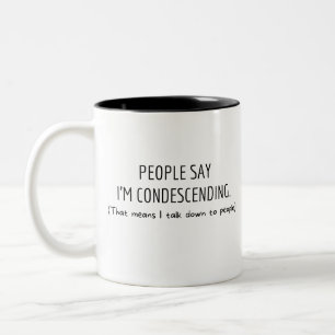 Funny Humour Saying, People Say I'm Condescending Two-Tone Coffee Mug