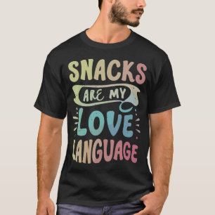 Funny Humour Snacks My Love Language Food Lovers T-Shirt