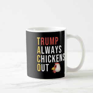 Funny Humour Taco Trump Always Chickens Out  Coffee Mug