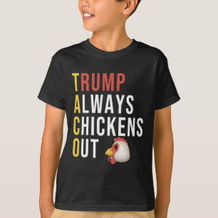 Funny Humour Taco Trump Always Chickens Out T-Shirt