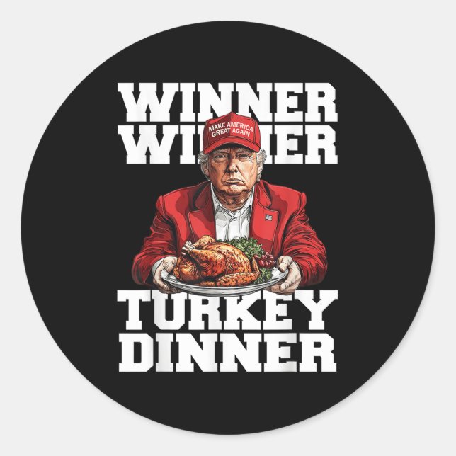 Funny Humour Trump Winner Winner Turkey Dinner Tha Classic Round Sticker (Front)