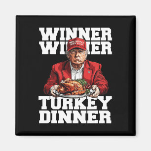 Funny Humour Trump Winner Winner Turkey Dinner Tha Magnet
