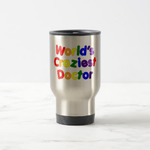 Funny Humourous Doctors : World's Craziest Doctor Travel Mug