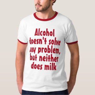 Funny Humourous Drink Saying: Alcohol doesn't solv T-Shirt