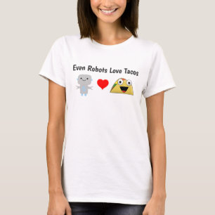 Funny Humourous Even Robots Love Tacos T-Shirt