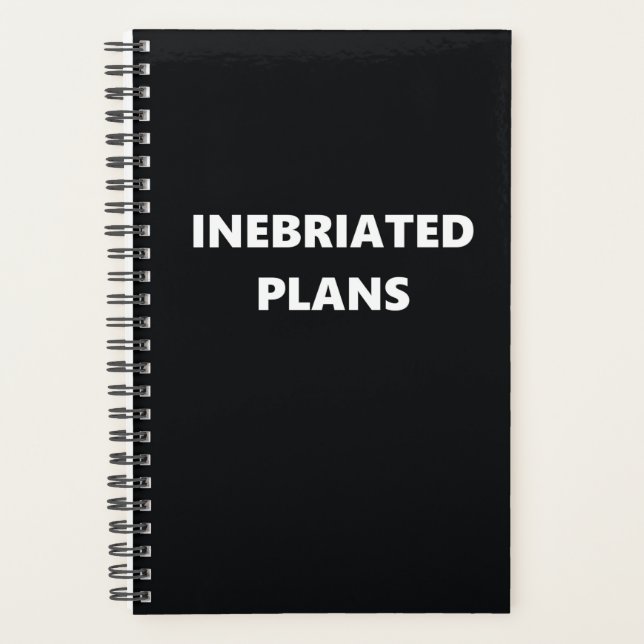 Funny Humourous Inebriated Plans Planner (Front)