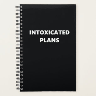 Funny Humourous Intoxicated Plans Planner