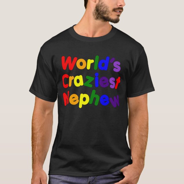 Funny Humourous Nephews : World's Craziest Nephew T-Shirt (Front)