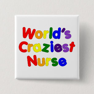 Funny Humourous Nurses : World's Craziest Nurse 15 Cm Square Badge
