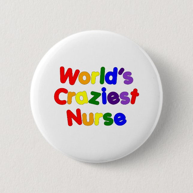 Funny Humourous Nurses : World's Craziest Nurse 6 Cm Round Badge (Front)