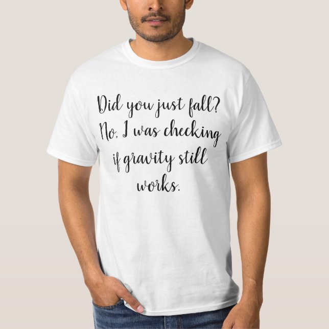 Funny Humourous Saying: Gravity T-Shirt (Front)