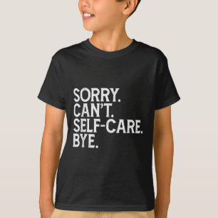 Funny Humourous Vintage Love Sorry Can’t Self Care T-Shirt