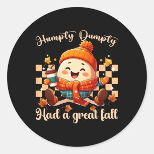 Funny Humpty Dumpty Had A Great Fall Autumn Men2 Classic Round Sticker