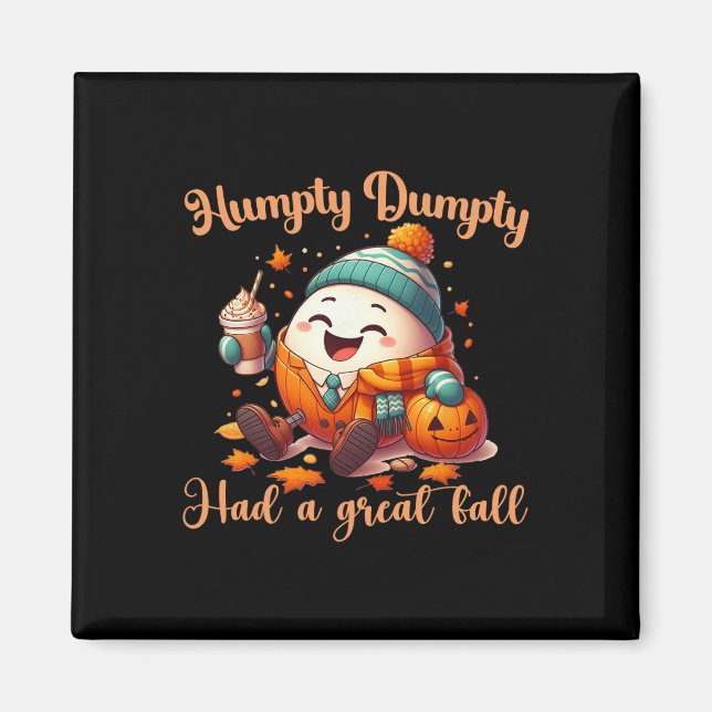 Funny Humpty Dumpty Had A Great Fall Autumn Men  Magnet (Front)