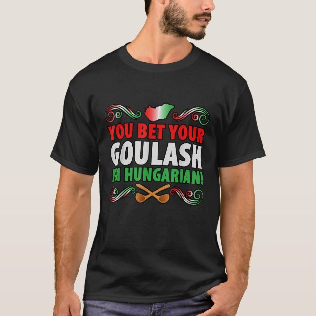 Funny Hungary Flag Bet Your Goulash Hungarian  T-Shirt (Front)